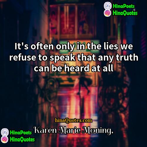 Karen Marie Moning Quotes | It's often only in the lies we